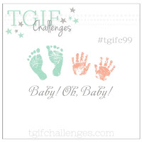 http://tgifchallenges.blogspot.de/2017/03/tgifc99-theme-week-baby-oh-baby.html