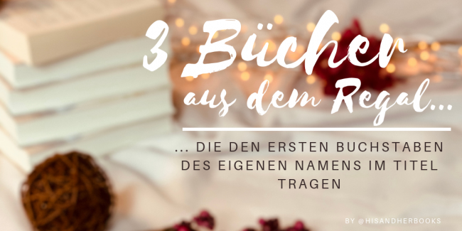 3 Bücher aus dem Regal – #5 – Anfangsbuchstabe