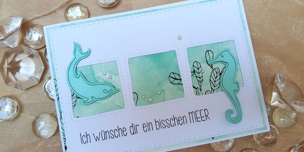 Bloghop – Summerfeeling – Wasserwelt – Wasserzeichen 1 – 1000 Alexandra Renke - Delphin und Seepferdchen - Steckenpferdchen - Koralle - Ich wünsche Dir ein bisschen Meer - 4enScrap - Trio de carrés pointillés - Grusskarte - maritim