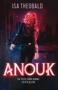 Buchcover - Anouk - Ein toter Djinn kommt selten allein - Anouk #1 - Isa Theobald