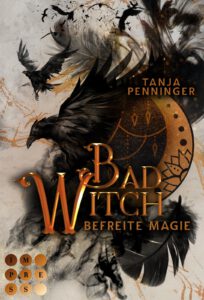 Buchcover - Bad Witch - Befreite Magie - Tanja Penninger