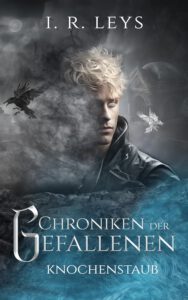 Buchcover - Chroniken der Gefallenen - #3 - Knochenstaub - I R Leys