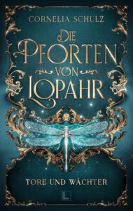 Buchcover - Die Pforten von Lopahr - Tore und Wächter - Cornelia Schulz