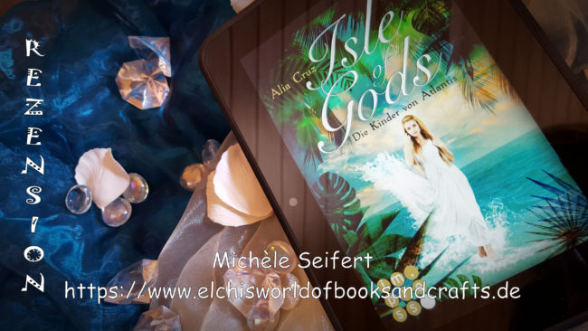 Buchfoto – Isle of Gods – Die Kinder von Atlantis – Alia Cruz – mit Wasserzeichen – Rezension