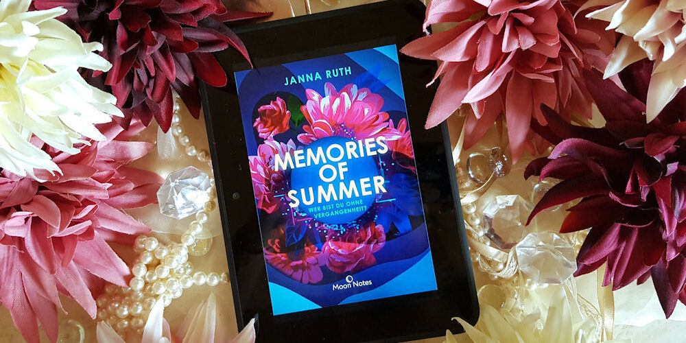 Buchfoto – Memories of Summer – Wer bist du ohne Vergangenheit – Janna Ruth – Moon Notes Verlag – ebook – 1000