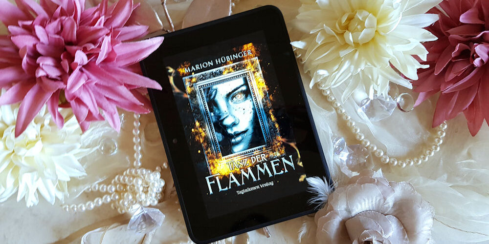 Buchfoto – Tanz der Flammen – Marion Hübinger – ebook – 1000