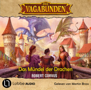 Hörbuch Cover - Die Vagabunden #1 - Das Mündel der Drachen - Robert Corvus