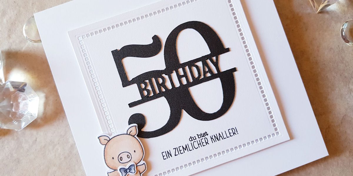 MFT - Hog Heaven - Create A Smile - Ein ziemlicher Knaller - Silhouette Cameo Schneidedatei - Spellbinders - Hemstich Squares - Kartino Cardstock - Geburtstagskarte - Männer - 50th Birthday