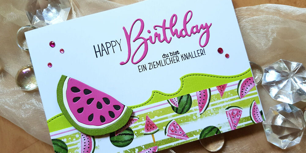 Melonengeburtstag – Wasserzeichen 1 – 1000 4enscrap – Tranche de pastèque - Memory Box - Happy Birthday Friendship Script - Create A Smile - Ein ziemlicher Knaller - Geburtstagskarte - Melonenkarte - Birthdaycard